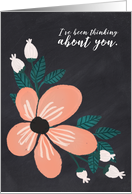 Chalkboard floral - I’ve been thinking about you card