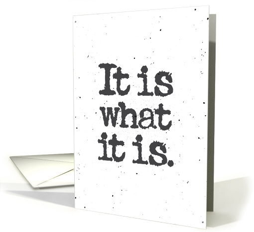 Encouragement It Is What It Is with Distressed Typographic Style card