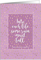 Encouragement Into Each Life Some Rain Must Fall w Digital Gold Effect card