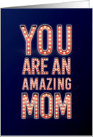 You Are an Amazing Mom in Lights Mother’s Day for Mom card