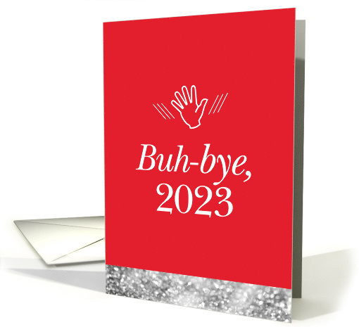 Funny Buh Bye 2023 with Waving Hand New Year card (1614282)