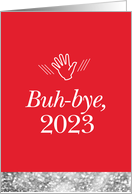Funny Buh Bye 2023 with Waving Hand New Year card