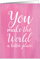 Thank You Volunteer Pink Watercolor You Make the World a Better Place card