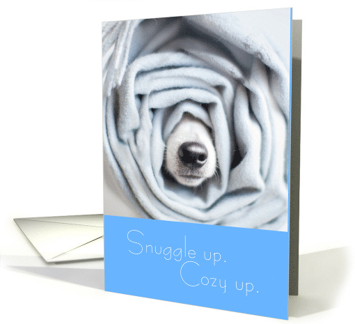 Snuggle Up Cozy Up Feel Better Soon Cute Dog card (1655322)