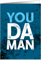 You Da Man Gritty Graphic Distressed Type Happy Father’s Day card