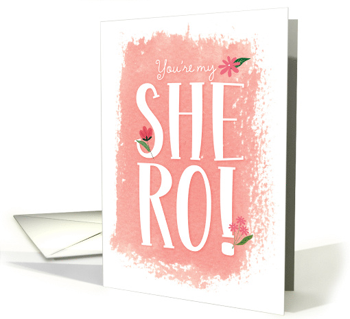 Birthday For Her Youre My She-Ro with Pink and Peach... (1770854)