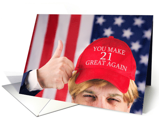 You Make 21 Great Again Happy Birthday Trump Hat card (1526442)