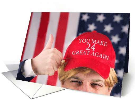 You Make 24 Great Again Happy Birthday Trump Hat card (1526970)