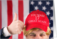 You Make 17 Great Again Happy Birthday Trump Hat card