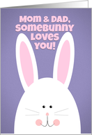 Happy Easter Mom & Dad Somebunny Loves You card