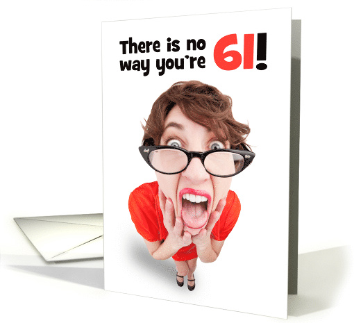 Happy 61st Birthday Funny Shocked Woman Humor card (1596516)