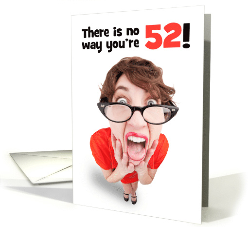 Happy 52nd Birthday Funny Shocked Woman Humor card (1596678)