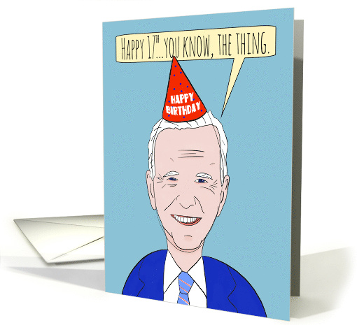 Happy 17th Birthday Funny Forgetful President Humor card (1682576)