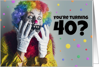 Happy 40th Birthday Creepy Clown Humor card