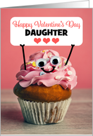 Happy Valentines Day Daughter Cute Cupcake Holding Sign Humor card