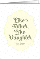 Like Father, Like Daughter, Oh Shit Fathers Day Grey Yellow Graphic card