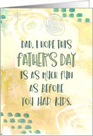 Dad I Hope This Father’s Day Is As Much Fun As Before Kids Green Gold card