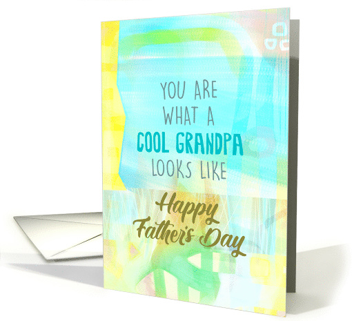 You are What a Cool Grandpa Looks Like Father's Day Mixed Media card