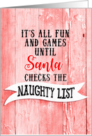 Fun and Games til Santa Checks Naughty List Fun Christmas Blank Inside card