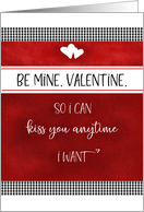 Valentine’s Day Be Mine So I Can Kiss You Valentine card