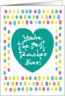 You’re the Best Teacher Ever! Teacher Thank You card