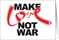 Make Love Not War Peace Please Peace Day Holiday and Everyday card