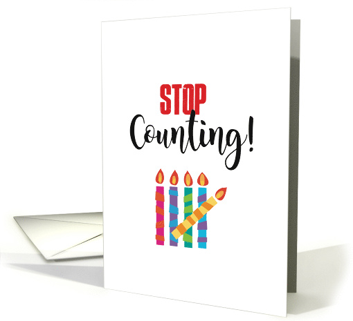 Stop Counting Over-the-Hill Birthday Humor card (1582530)
