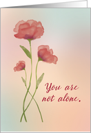 You are Not Alone Support Encouragement Dark Pink Rose card