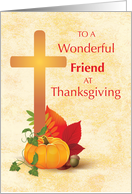 To Friend at Thanksgiving with Cross and Pumpkin card