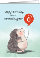 Great Granddaughter 6th Birthday Cute Hedgehog with Balloon card