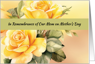 OUR Mom In Remembrance on Mothers Day Yellow Roses card