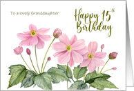 For Granddaughter on 15th Birthday Pink Japanese Anemone Watercolor card