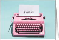 I Love You Valentine’s Day Greetings Vintage Pink Typewriter My Type card