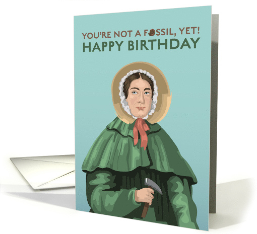 Birthday for Her Mary Anning You are Not a Fossil Yet card (1751806)