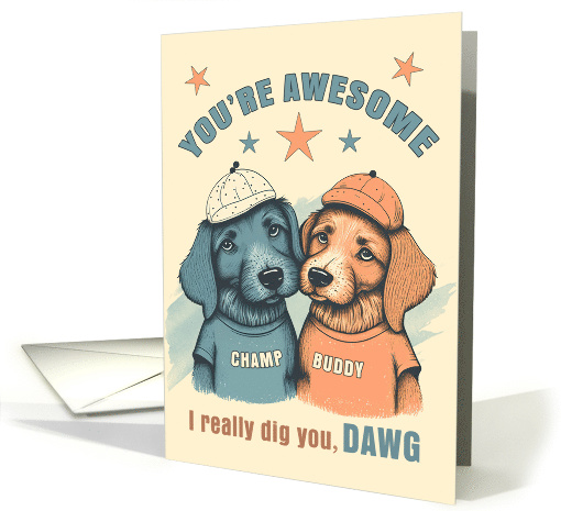 Two Male Dogs Really Dig You Dawg Masculine Tones card (1753004)