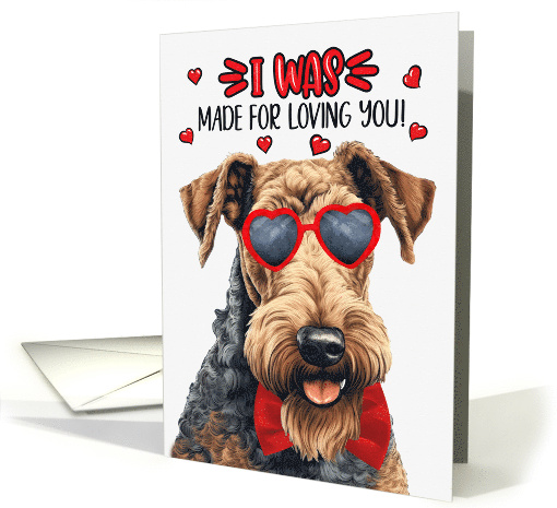 Valentine's Day Airedale Terrier I Was Made for Loving You card
