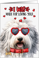 Valentine’s Day English Sheepdog Dog Made for Loving You card