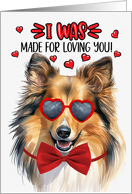 Valentine’s Day Shetland Sheepdog Dog Made for Loving You card