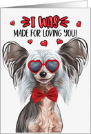 Valentine’s Day Chinese Crested Dog Made for Loving You card