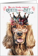 Birthday Cocker Spaniel Dog Funny Queen for a Day card