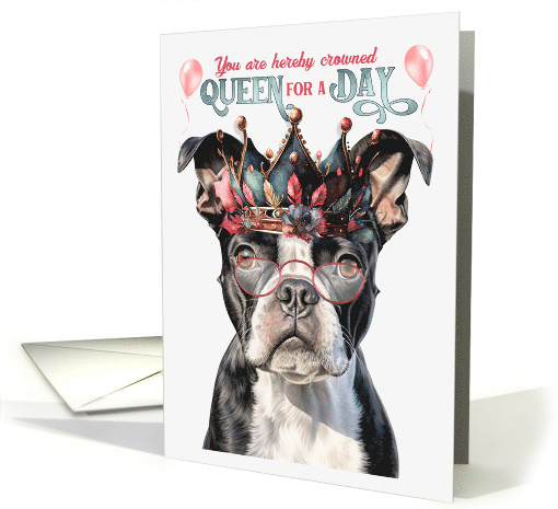 Birthday Boston Terrier Dog Funny Queen for a Day card (1764298)