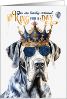 Birthday Great Dane Dog Funny King for a Day card