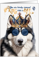 Birthday Husky Dog Funny King for a Day card