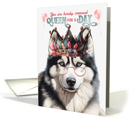 Birthday Husky Dog Funny Queen for a Day card (1764842)