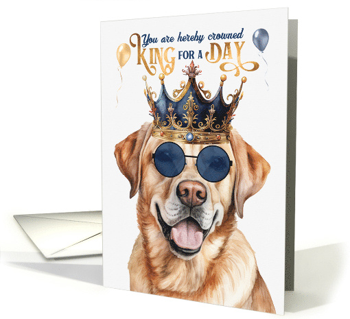 Birthday Yellow Labrador Retriever Dog Funny King for a Day card
