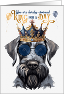 Birthday Giant Schnuazer Dog Funny King for a Day card