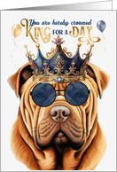 Birthday Shar Pei Dog Funny King for a Day card