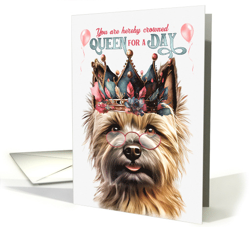 Birthday Cairn Terrier Dog Funny Queen for a Day card (1766762)