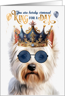 Birthday West Highland Terrier Dog Funny King for a Day card