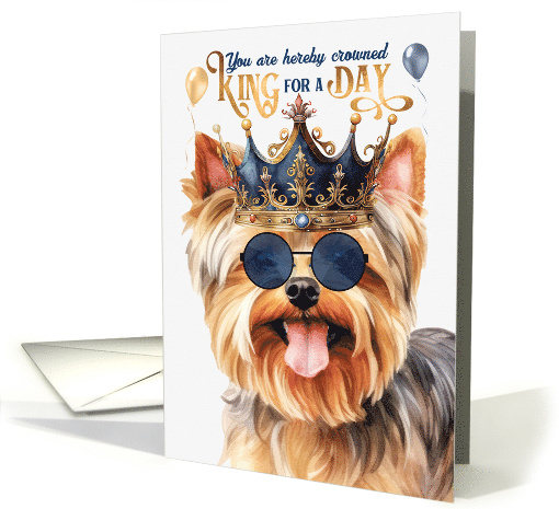 Birthday Teacup Yorkshire Terrier Dog Funny King for a Day card